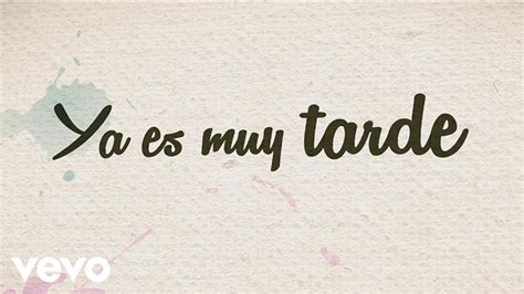 ya es muy tarde lyrics|More.